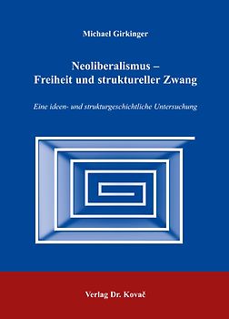 Neoliberalismus - Freiheit und struktureller Zwang