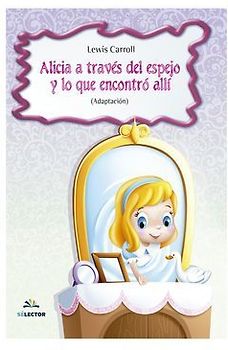 Alicia a Traves del Espejo Y Lo Que Encontro Alli