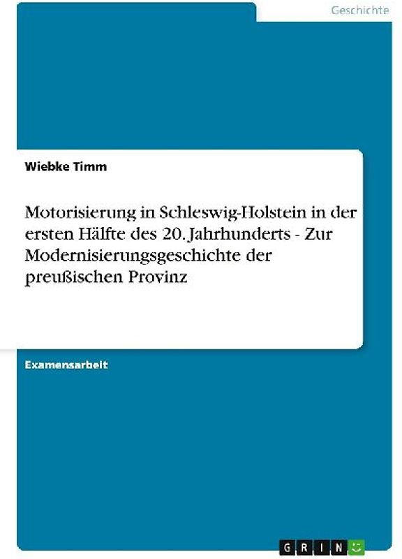 Motorisierung in Schleswig-Holstein in der ersten Hälfte des 20. Jahrhunderts - Zur Modernisierungsgeschichte der preußischen Provinz