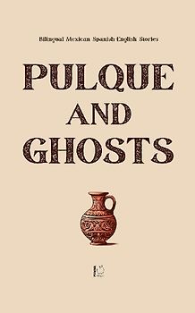 Pulque and Ghosts