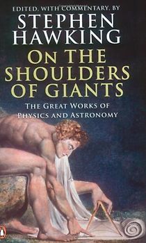 On the Shoulders of Giants: The Great Works of Physics and Astronomy - Stephen Hawking
