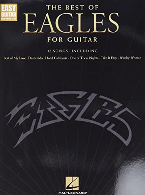 The Best of Eagles for Guitar - Updated Edition Easy Guitar Songbook with Notes Tab and Lyrics 18 Classic Rock Hits for Beginners and Intermediate Players
