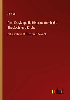 Real-Enzyklopädie für protestantische Theologie und Kirche: Zehnter Band: Militsch bis Österreich