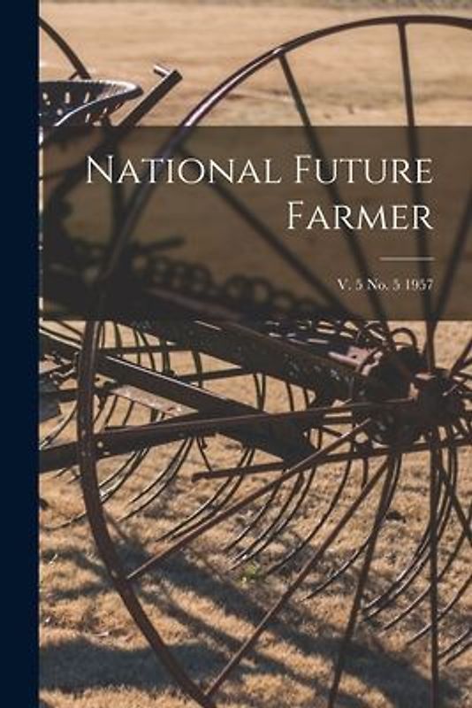 National Future Farmer; v. 5 no. 5 1957