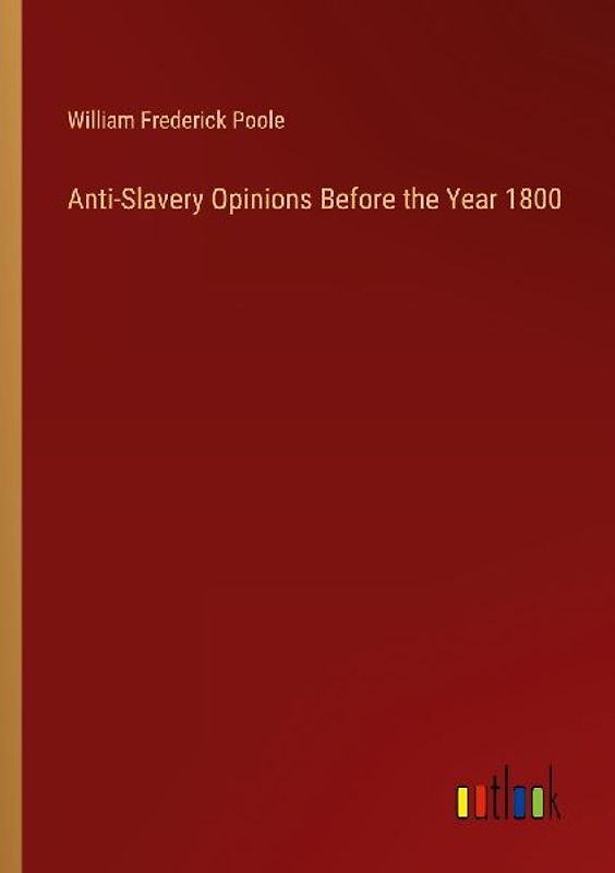 Anti-Slavery Opinions Before the Year 1800