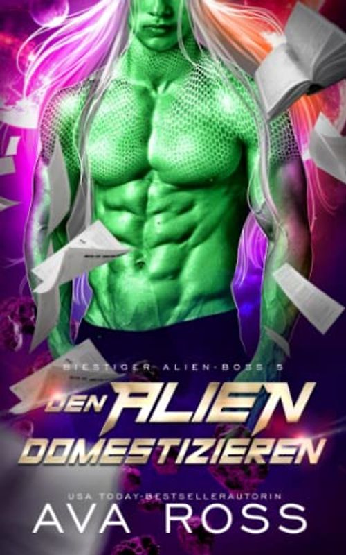 DEN ALIEN DOMESTIZIEREN: Eine Science Fiction Alien Krieger Romanze (Biestig Alien-Boss-Serie, Band 5)