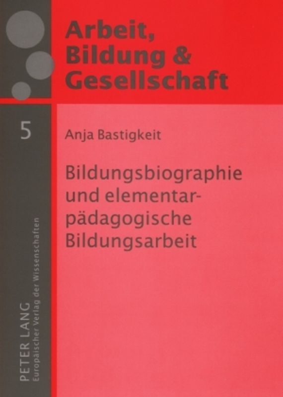 Bildungsbiographie und elementarpädagogische Bildungsarbeit