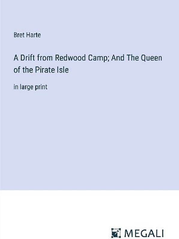 A Drift from Redwood Camp; And The Queen of the Pirate Isle