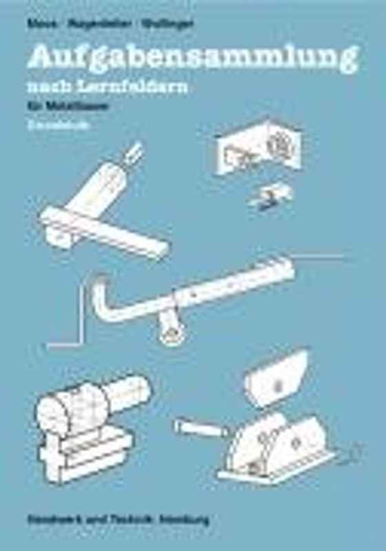 Aufgabensammlung nach Lernfeldern für Metallbauer