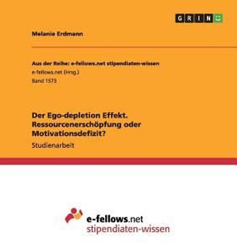 Der Ego-depletion Effekt. Ressourcenerschöpfung oder Motivationsdefizit?