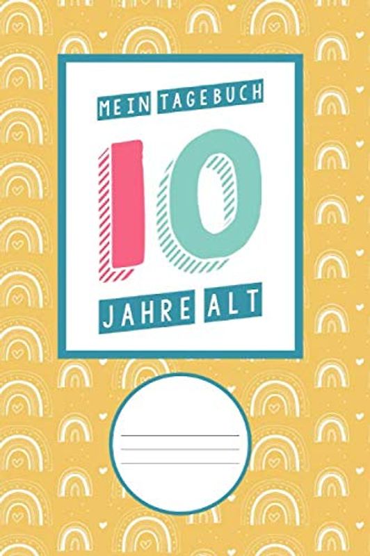 10 Jahre alt, Mein Tagebuch: Tagebuch für 10 jährige Jungen und Mädchen, Geburtstagsgeschenk für 10 jährige Kinder