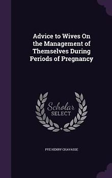 Advice to Wives On the Management of Themselves During Periods of Pregnancy