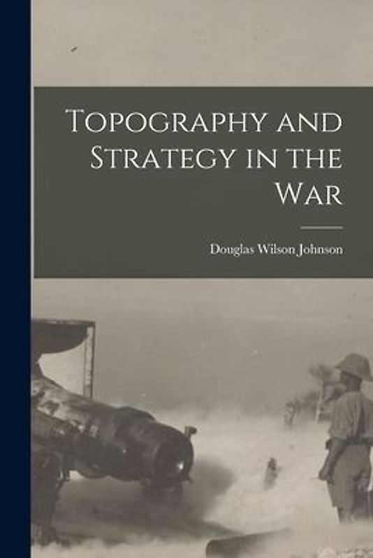Topography and Strategy in the War