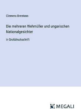 Die mehreren Wehmüller und ungarischen Nationalgesichter