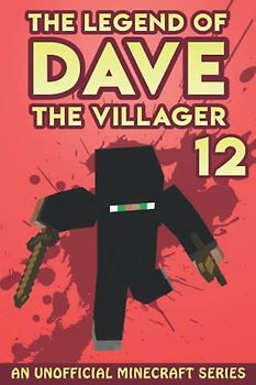 Dave the Villager 12: An Unofficial Minecraft Series (The Legend of Dave the Villager, Band 12)
