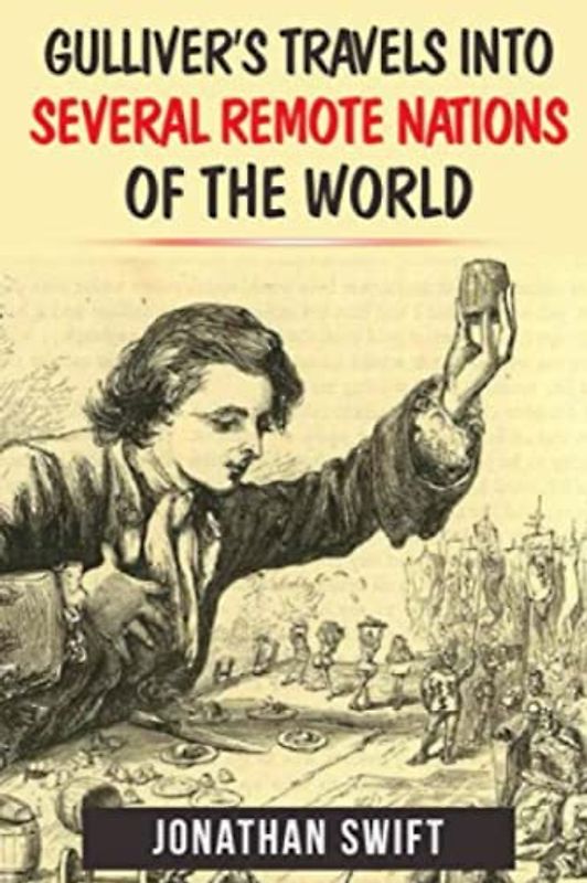 Gulliver's Travels Into Several Remote Nations Of The World Jonathan Swift (Annotated)