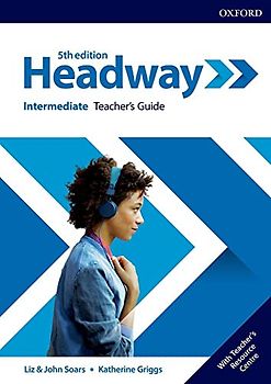 Headway: Intermediate. Teacher's Guide with Teacher's Resource Center (Headway Fifth Edition)