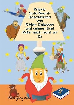 Knipsis Gute-Nacht-Geschichten von Ritter Rübchen und seinem Esel 'Rühr mich nicht an' (2)
