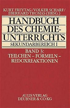Handbuch des Chemieunterrichts. Sekundarbereich I / Teilchen - Formeln - Redoxreaktion