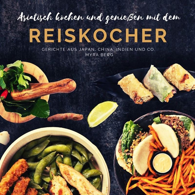 Asiatisch kochen und genießen mit dem Reiskocher