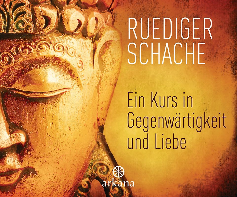 Ein Kurs in Gegenwärtigkeit und Liebe