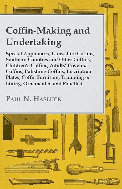 Coffin-Making and Undertaking - Special Appliances, Lancashire Coffins, Southern Counties and Other Coffins, Children's Coffins, Adults' Covered Coffi