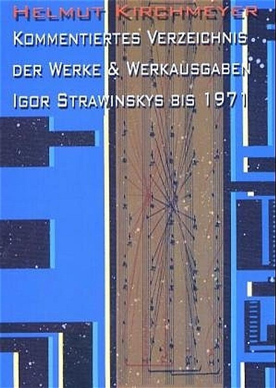 Kommentiertes Verzeichnis der Werke und Werkausgaben Igor Strawinskys bis 1971