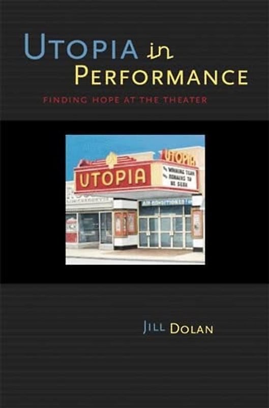 Utopia in Performance: Finding Hope at the Theater