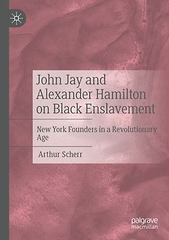 John Jay and Alexander Hamilton on Black Enslavement