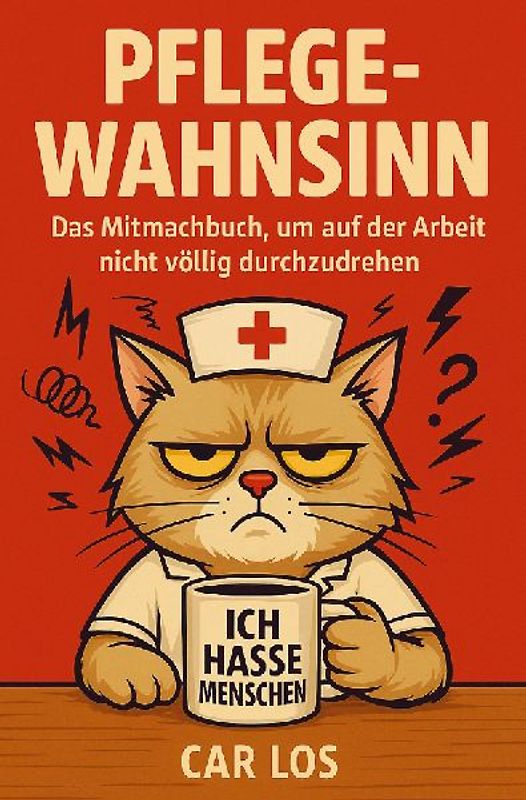 Pflege Wahnsinn - Das Mitmachbuch, um auf der Arbeit nicht völlig durchzudrehen. Die perfekte Geschenkidee für Pflegekräfte