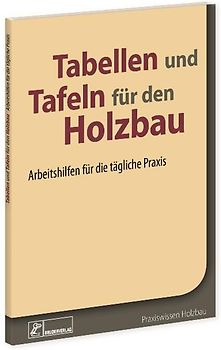 Tabellen und Tafeln für den Holzbau