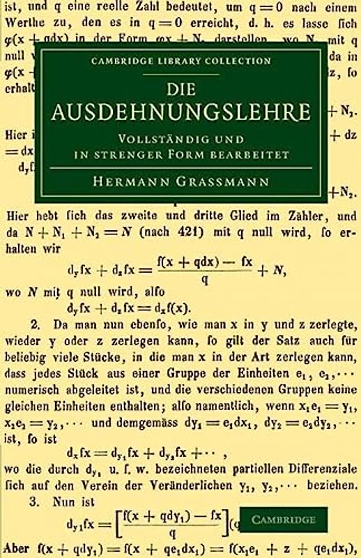 Die Ausdehnungslehre: Vollständig Und In Strenger Form Bearbeitet: Vollstandig Und in Strenger Form Bearbeitet (Cambridge Library Collection - Mathematics)