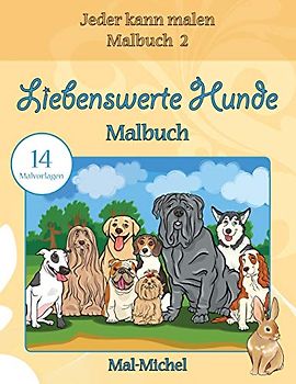 Liebenswerte Hunde Malbuch: 14 Malvorlagen (Jeder kann malen Malbuch, Band 2)