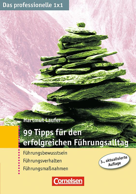 Das professionelle 1 x 1 99 Tipps für den erfolgreichen Führungsalltag