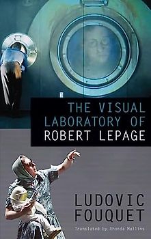 Visual Laboratory of Robert Lepage