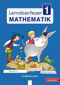 Lernabenteuer - Mathematik 1. Klasse. Im Märchenreich