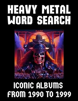 Heavy Metal Word Search Iconic Albums from 1990 to 1999: Embark on a Thrilling Journey Through the Legendary Tracks of Metal's Golden Decade with this Immersive and Challenging Word Search Puzzle Book