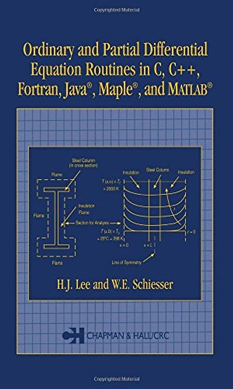 Ordinary and Partial Differential Equation Routines in C, C++, FORTRAN, Java, Maple, and MATLAB - H. J. Lee