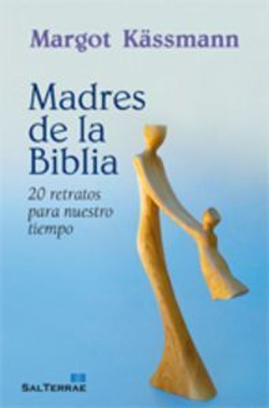 Madres de la Biblia : 20 retratos para nuestro tiempo