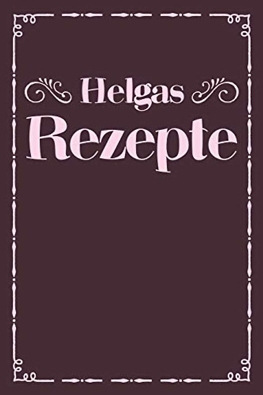 Helgas Rezepte: A5 Rezeptbuch zum selberschreiben personalisiert Personalisierte Geschenke Vorname Helga | Übersichtliches blanko Kochbuch für 100 ... Frauen Mütter Omas Enkel Töchter Hobbyköche