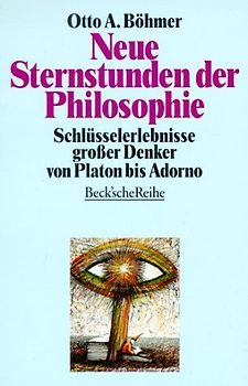 Neue Sternstunden der Philosophie. Schlüsselerlebnisse grosser Denker von Platon bis Adorno