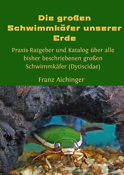 Die großen Schwimmkäfer unserer Erde