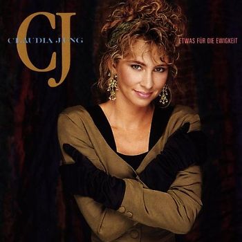 Claudia Jung - Etwas für die Ewigkeit