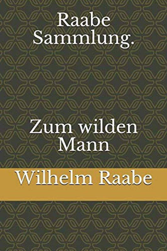 Raabe Sammlung. Zum wilden Mann