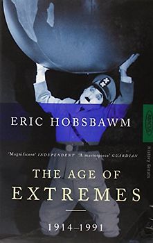 Age of Extremes 1914 - 1991: The Short Twentieth Century - Eric Hobsbawm