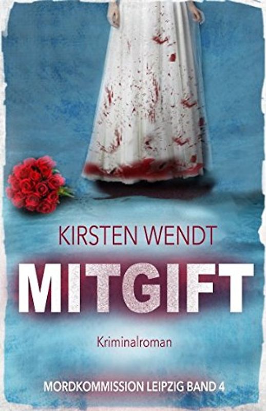 Mitgift (Mordkommission Leipzig, Band 4)