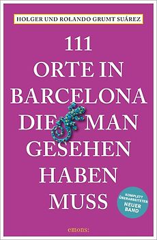 111 Orte in Barcelona, die man gesehen haben muss