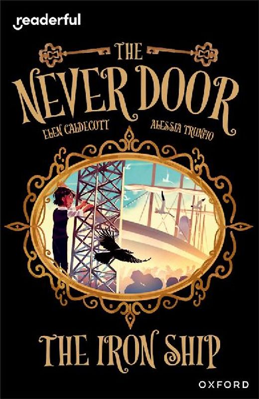 Readerful Independent Library: Oxford Reading Level 20: The Never Door: The Iron Ship