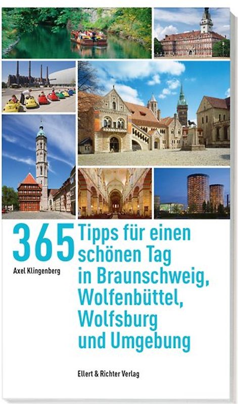 365 Tipps für einen schönen Tag in Braunschweig, Wolfsburg, Wolfenbüttel und Umgebung