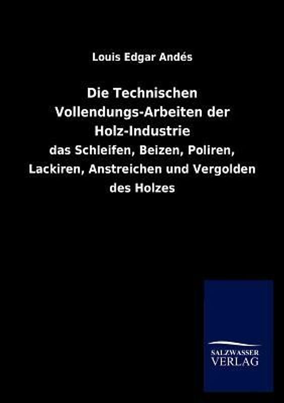 Die Technischen Vollendungs-Arbeiten der Holz-Industrie